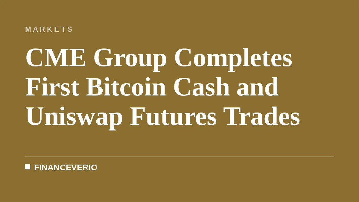 CME Group Completes First Bitcoin Cash and Uniswap Futures Trades