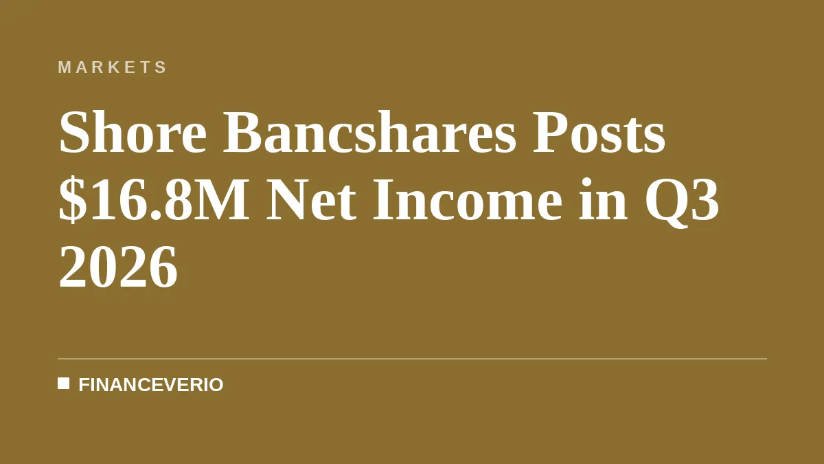 Shore Bancshares Posts $16.8M Net Income in Q3 2026