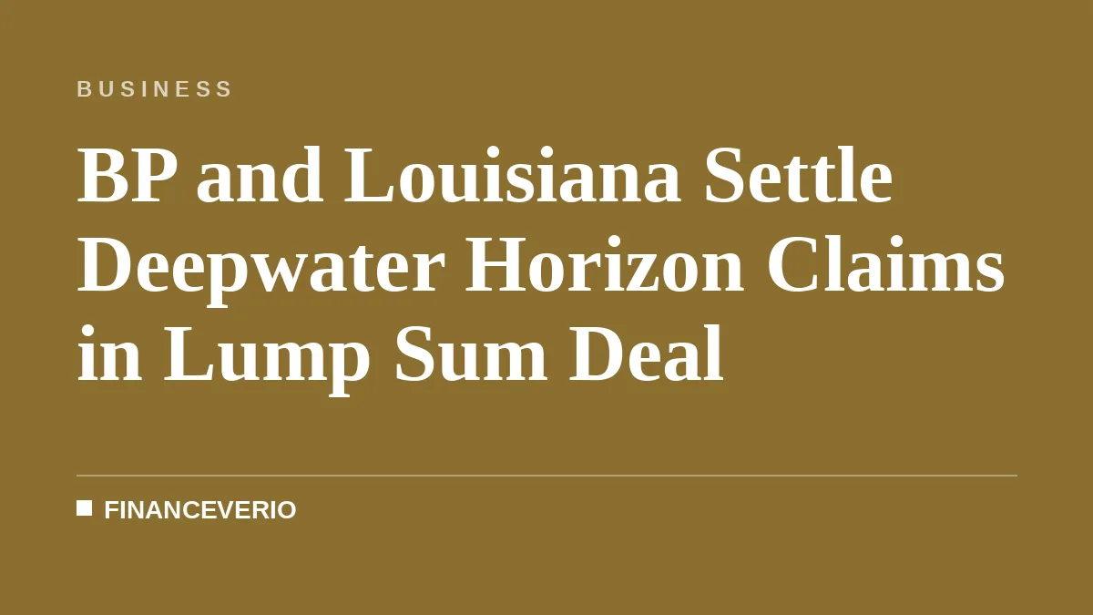 BP and Louisiana Settle Deepwater Horizon Claims in Lump Sum Deal