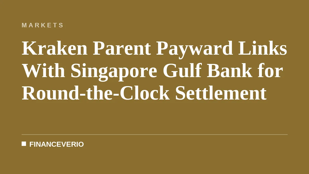 Kraken Parent Payward Links With Singapore Gulf Bank for Round-the-Clock Settlement