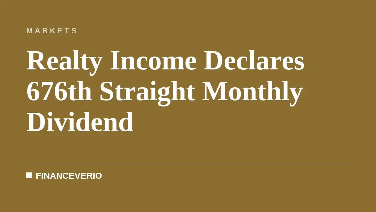 Realty Income Declares 676th Straight Monthly Dividend