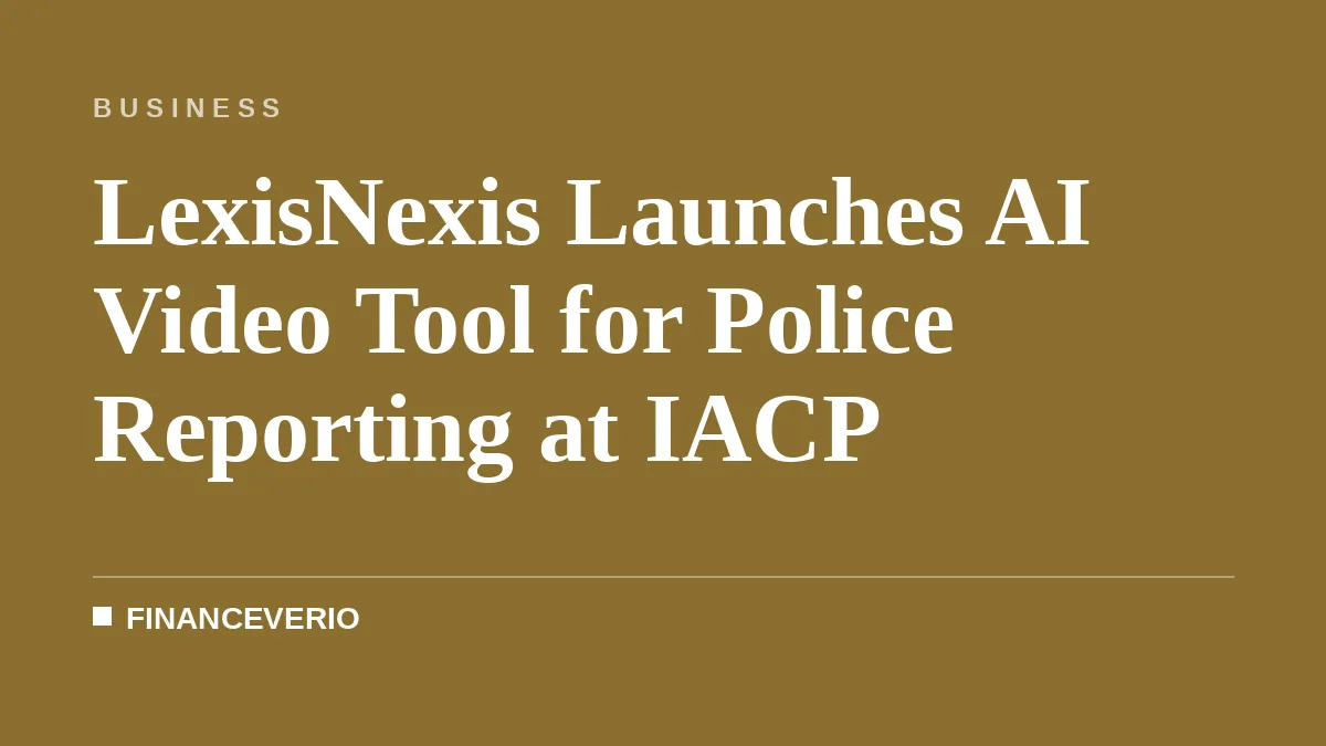 LexisNexis Launches AI Video Tool for Police Reporting at IACP