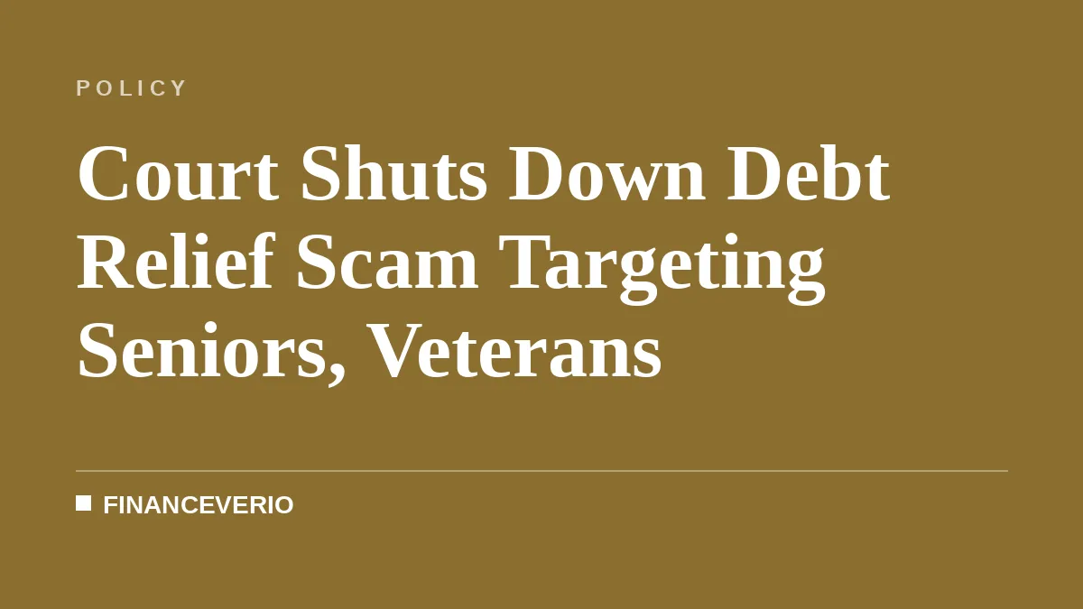 Court Shuts Down Debt Relief Scam Targeting Seniors, Veterans