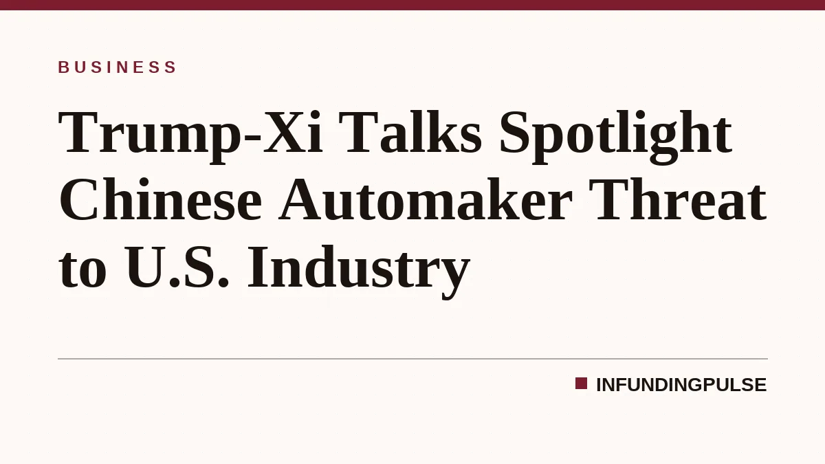 Trump-Xi Talks Spotlight Chinese Automaker Threat to U.S. Industry