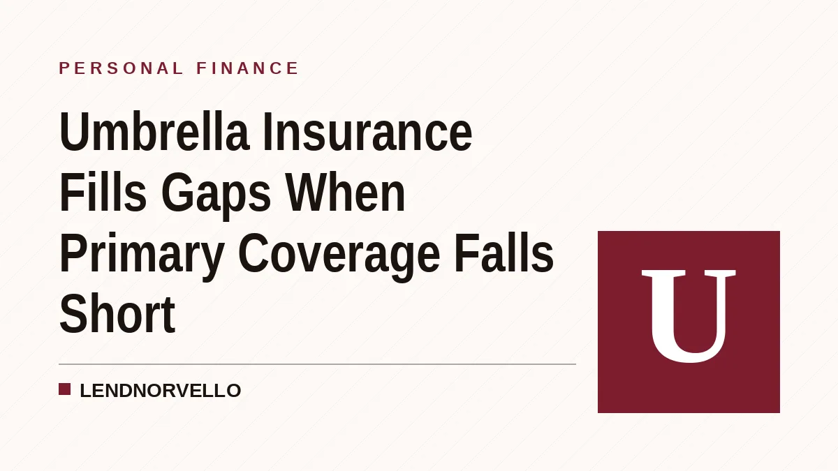 Umbrella Insurance Fills Gaps When Primary Coverage Falls Short