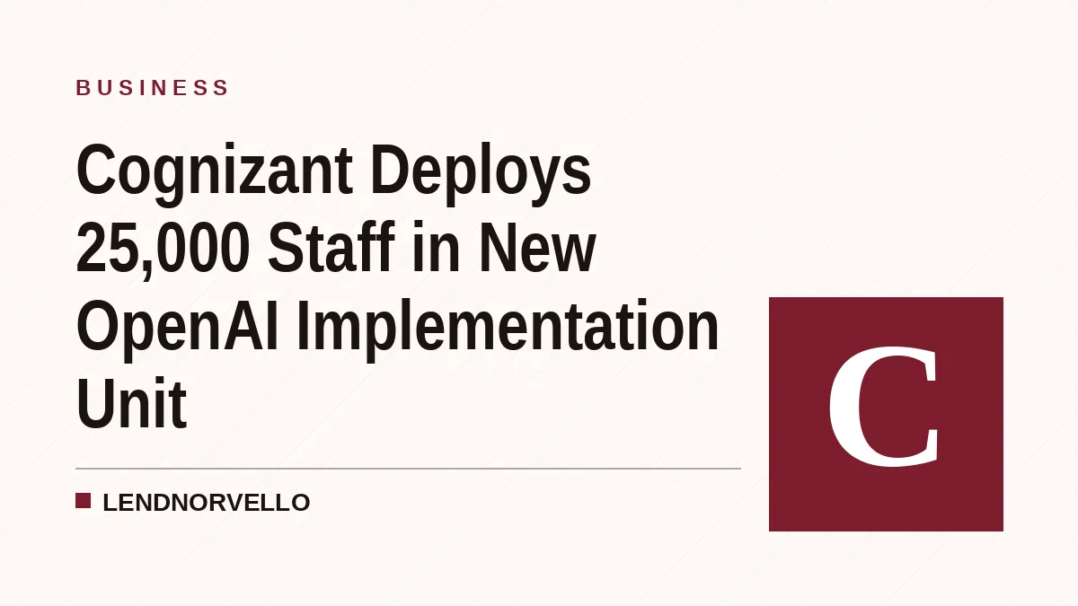 Cognizant Deploys 25,000 Staff in New OpenAI Implementation Unit