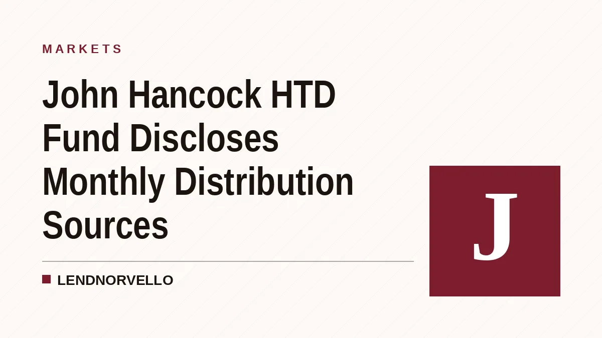 John Hancock HTD Fund Discloses Monthly Distribution Sources