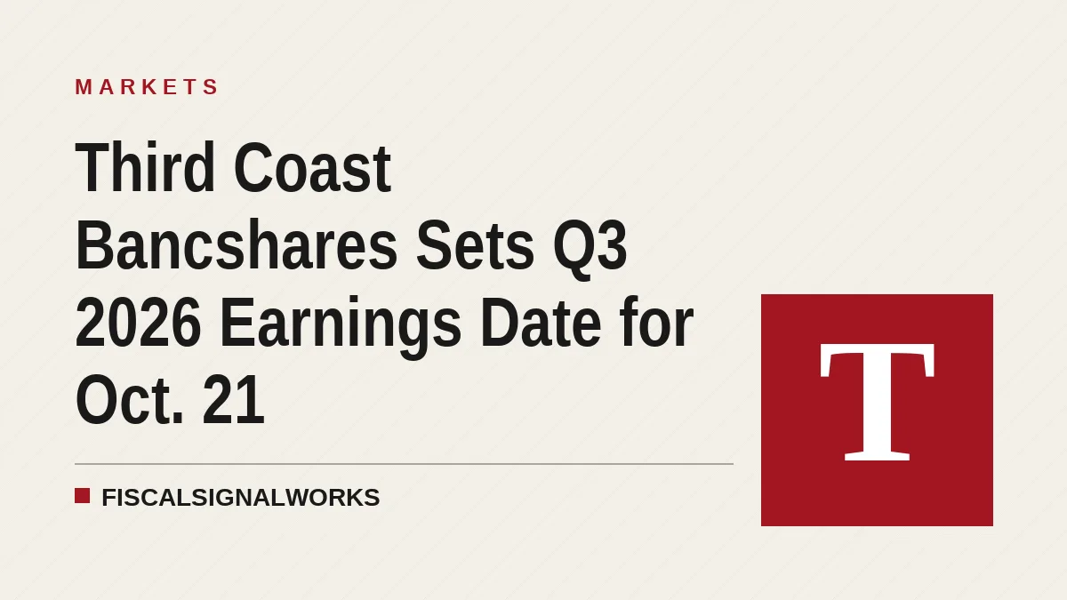 Third Coast Bancshares Sets Q3 2026 Earnings Date for Oct. 21