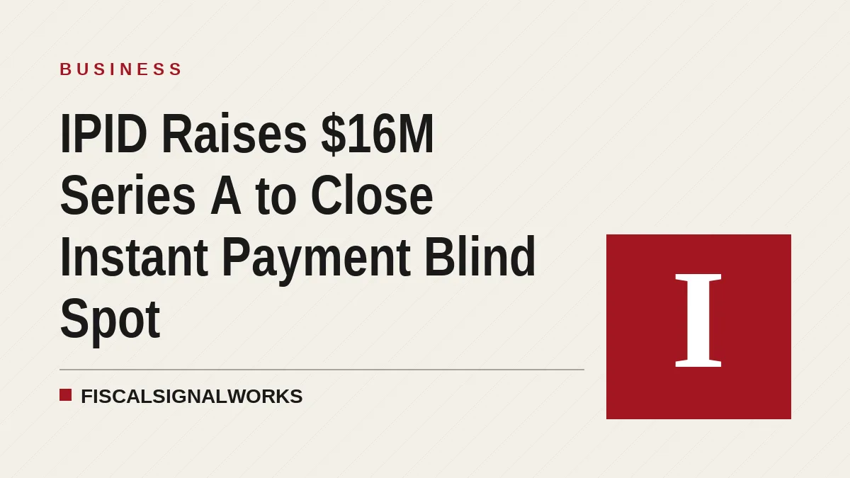 IPID Raises $16M Series A to Close Instant Payment Blind Spot