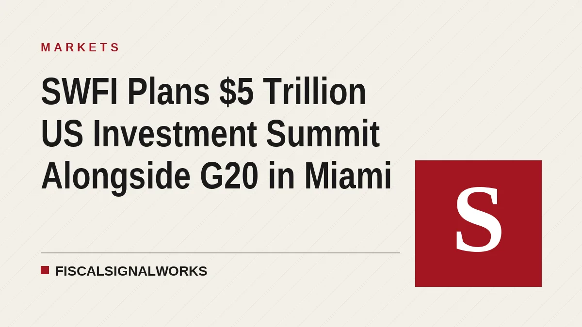 SWFI Plans $5 Trillion US Investment Summit Alongside G20 in Miami