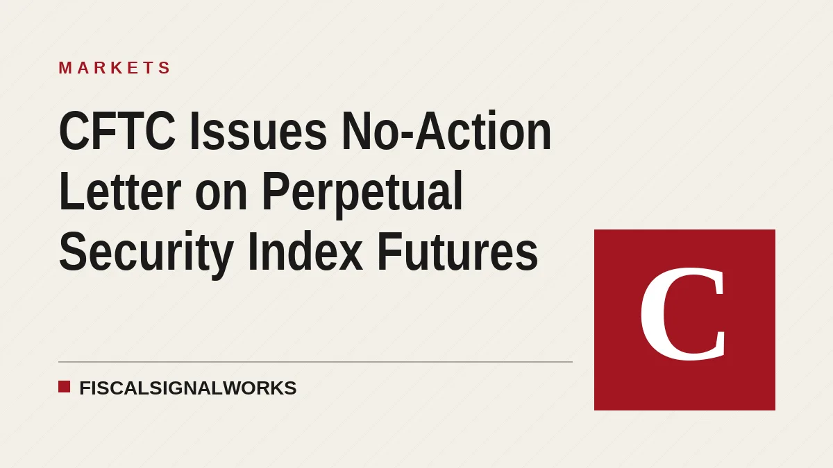 CFTC Issues No-Action Letter on Perpetual Security Index Futures