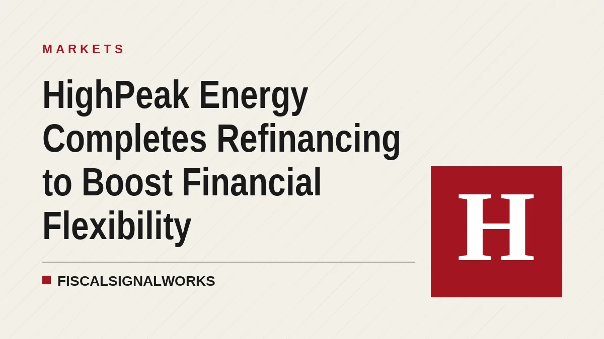 HighPeak Energy Completes Refinancing to Boost Financial Flexibility