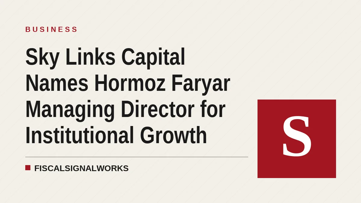Sky Links Capital Names Hormoz Faryar Managing Director for Institutional Growth