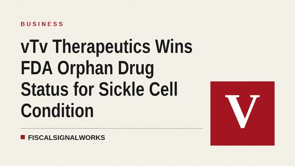 vTv Therapeutics Wins FDA Orphan Drug Status for Sickle Cell Condition