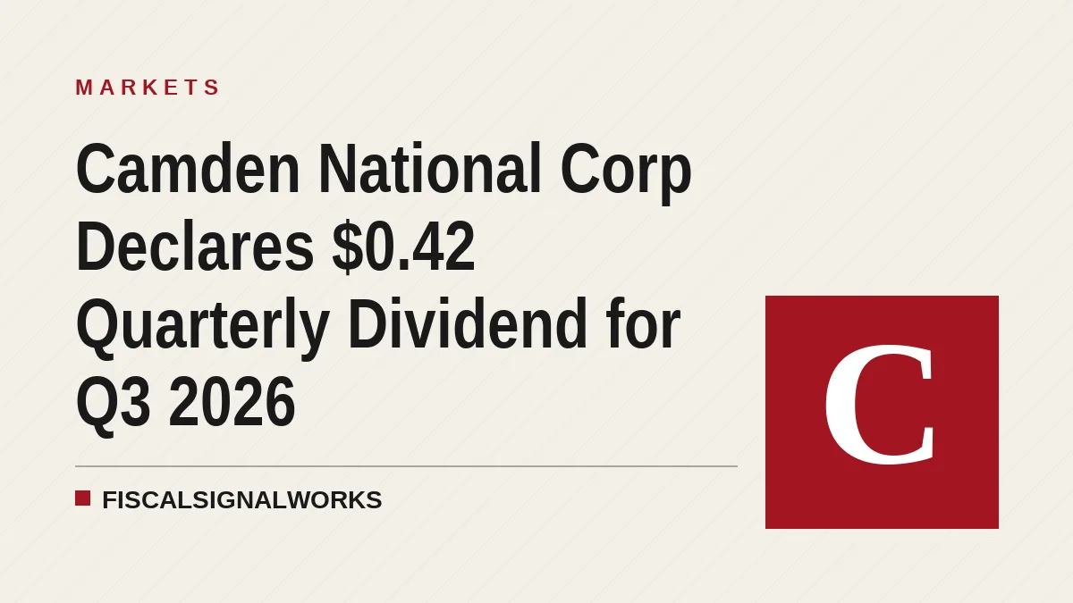 Camden National Corp Declares $0.42 Quarterly Dividend for Q3 2026