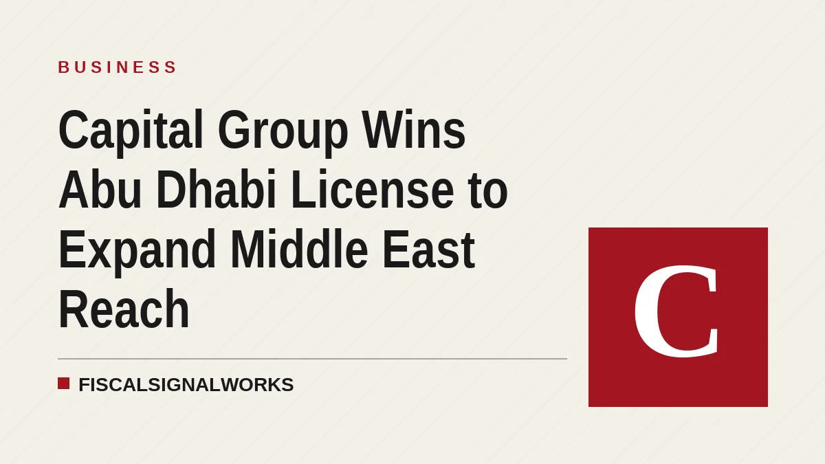 Capital Group Wins Abu Dhabi License to Expand Middle East Reach