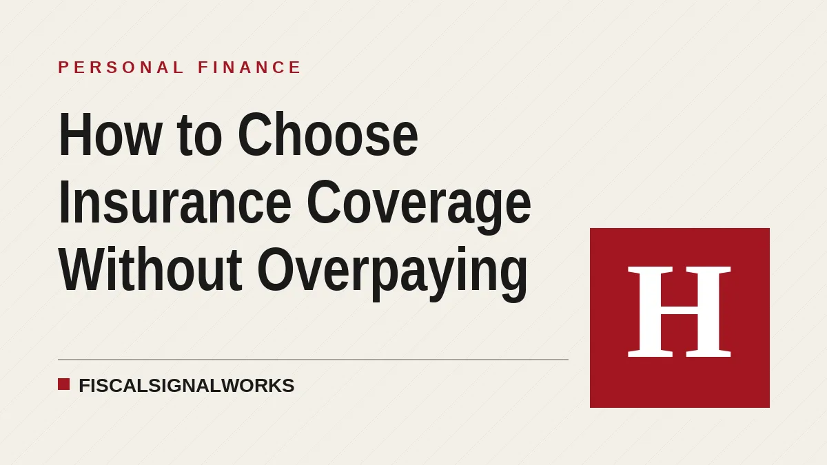 How to Choose Insurance Coverage Without Overpaying