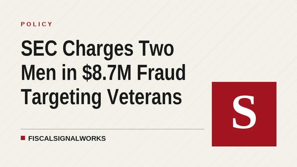 SEC Charges Two Men in $8.7M Fraud Targeting Veterans