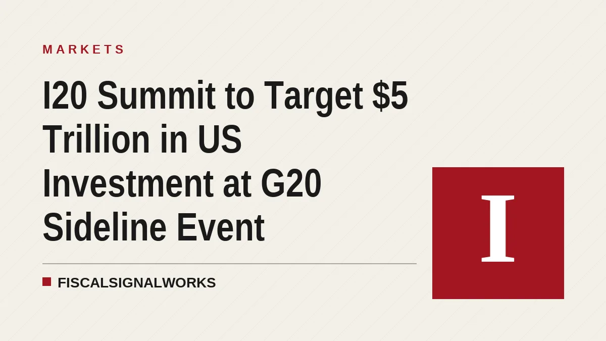 I20 Summit to Target $5 Trillion in US Investment at G20 Sideline Event