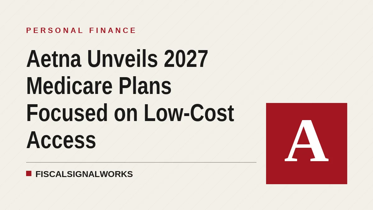 Aetna Unveils 2027 Medicare Plans Focused on Low-Cost Access