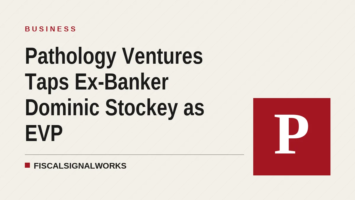 Pathology Ventures Taps Ex-Banker Dominic Stockey as EVP