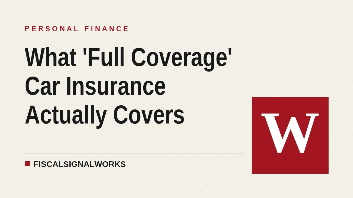 What 'Full Coverage' Car Insurance Actually Covers