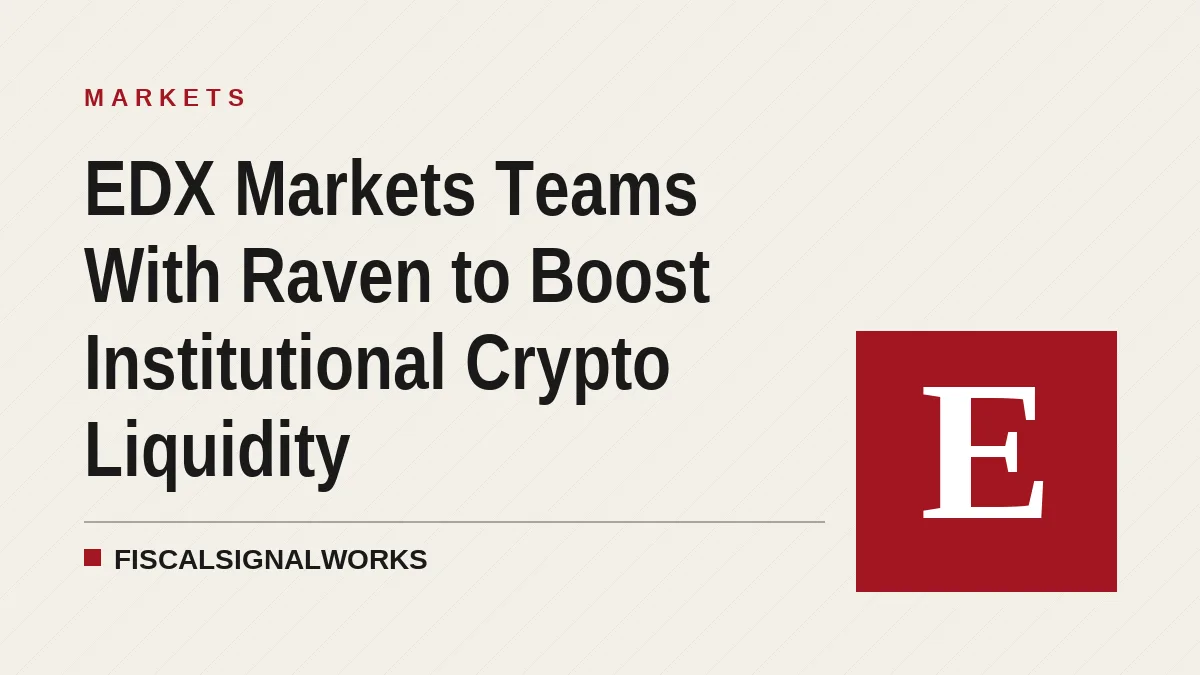 EDX Markets Teams With Raven to Boost Institutional Crypto Liquidity