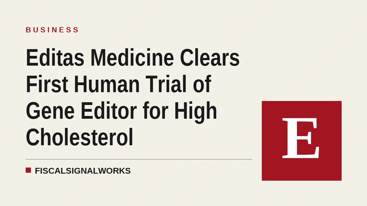 Editas Medicine Clears First Human Trial of Gene Editor for High Cholesterol