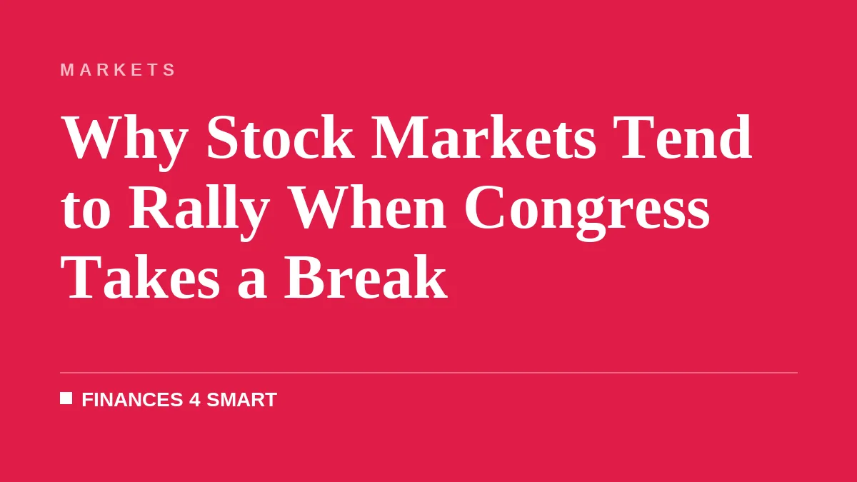 Why Stock Markets Tend to Rally When Congress Takes a Break