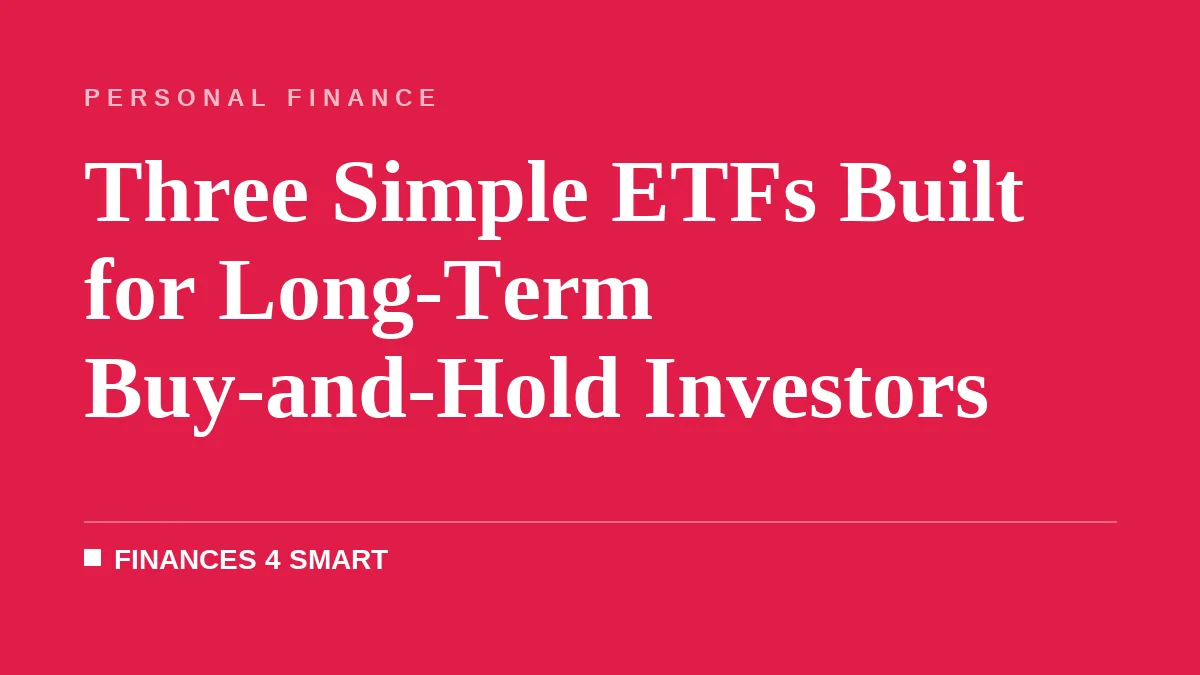 Three Simple ETFs Built for Long-Term Buy-and-Hold Investors