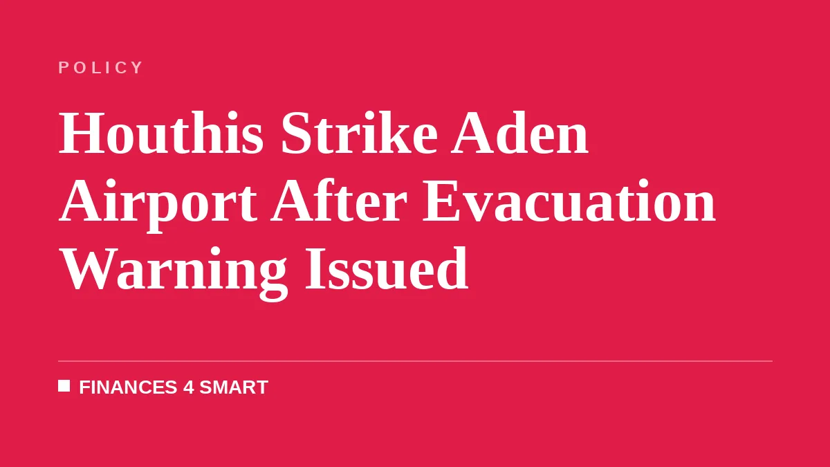Houthis Strike Aden Airport After Evacuation Warning Issued