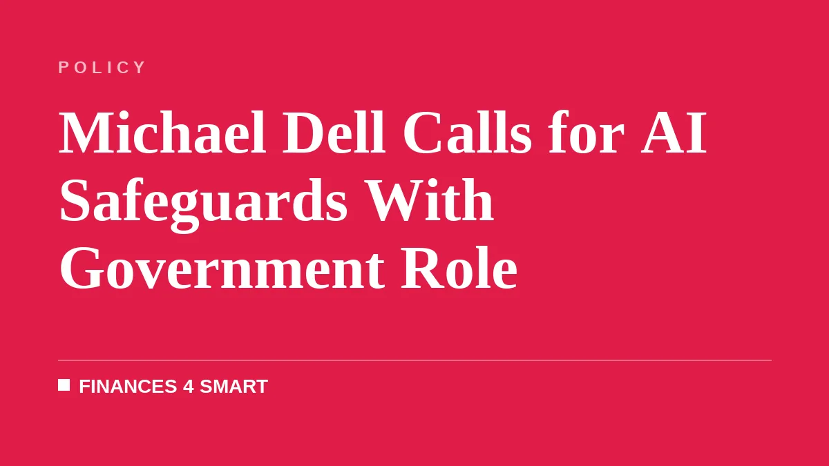 Michael Dell Calls for AI Safeguards With Government Role