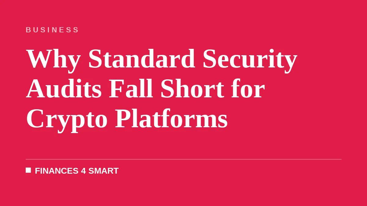 Why Standard Security Audits Fall Short for Crypto Platforms