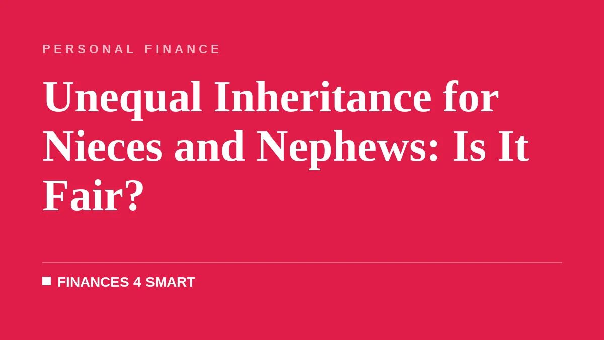 Unequal Inheritance for Nieces and Nephews: Is It Fair?