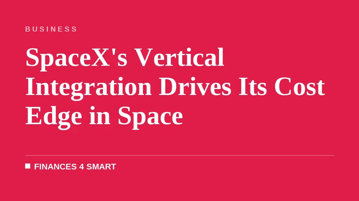 SpaceX's Vertical Integration Drives Its Cost Edge in Space