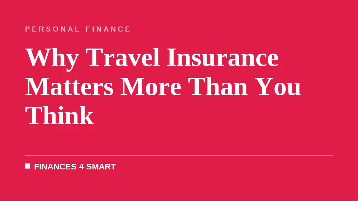 Why Travel Insurance Matters More Than You Think