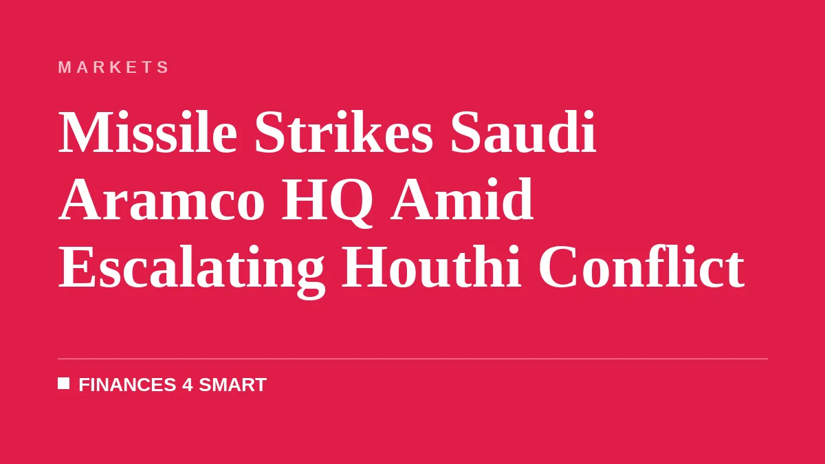 Missile Strikes Saudi Aramco HQ Amid Escalating Houthi Conflict