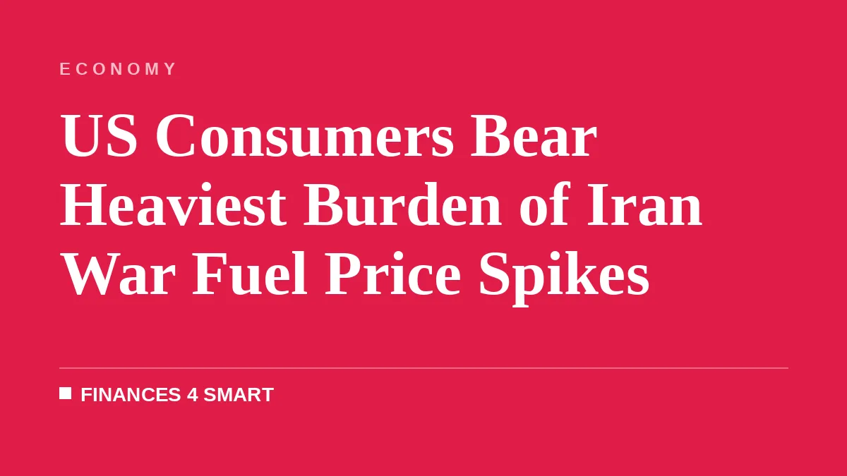 US Consumers Bear Heaviest Burden of Iran War Fuel Price Spikes