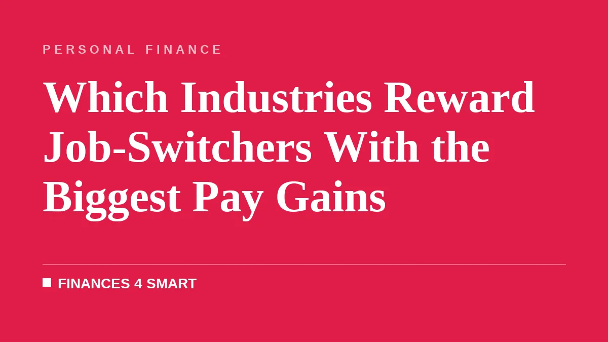 Which Industries Reward Job-Switchers With the Biggest Pay Gains