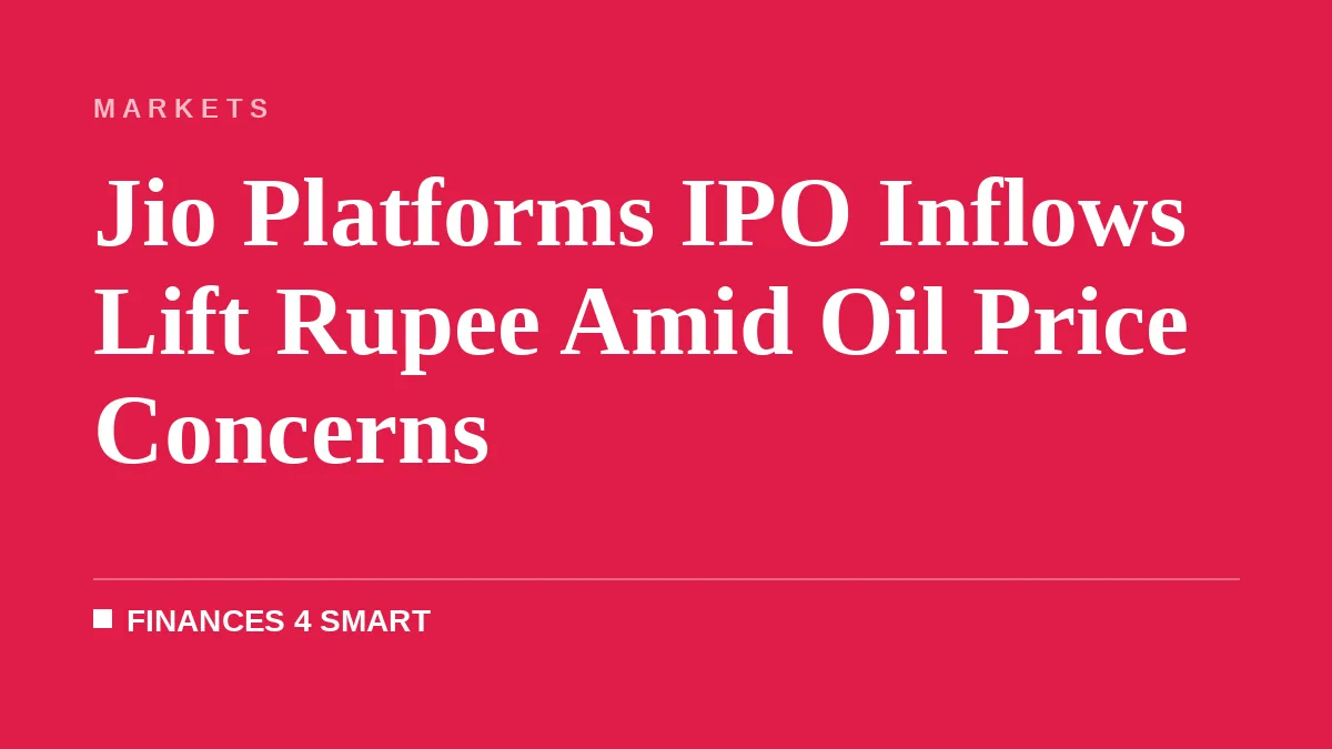 Jio Platforms IPO Inflows Lift Rupee Amid Oil Price Concerns