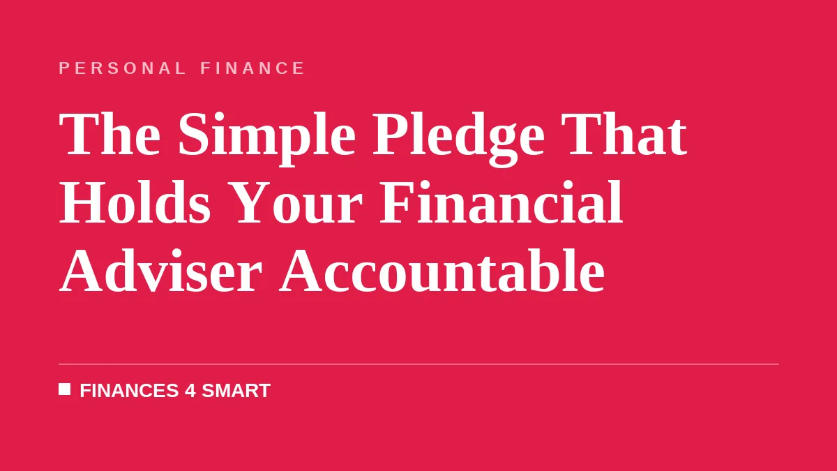 The Simple Pledge That Holds Your Financial Adviser Accountable