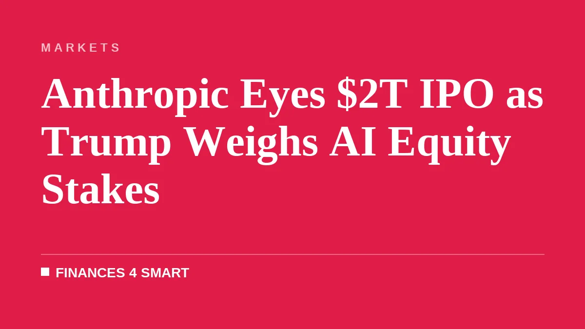 Anthropic Eyes $2T IPO as Trump Weighs AI Equity Stakes