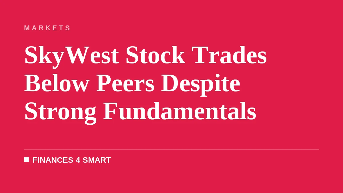 SkyWest Stock Trades Below Peers Despite Strong Fundamentals