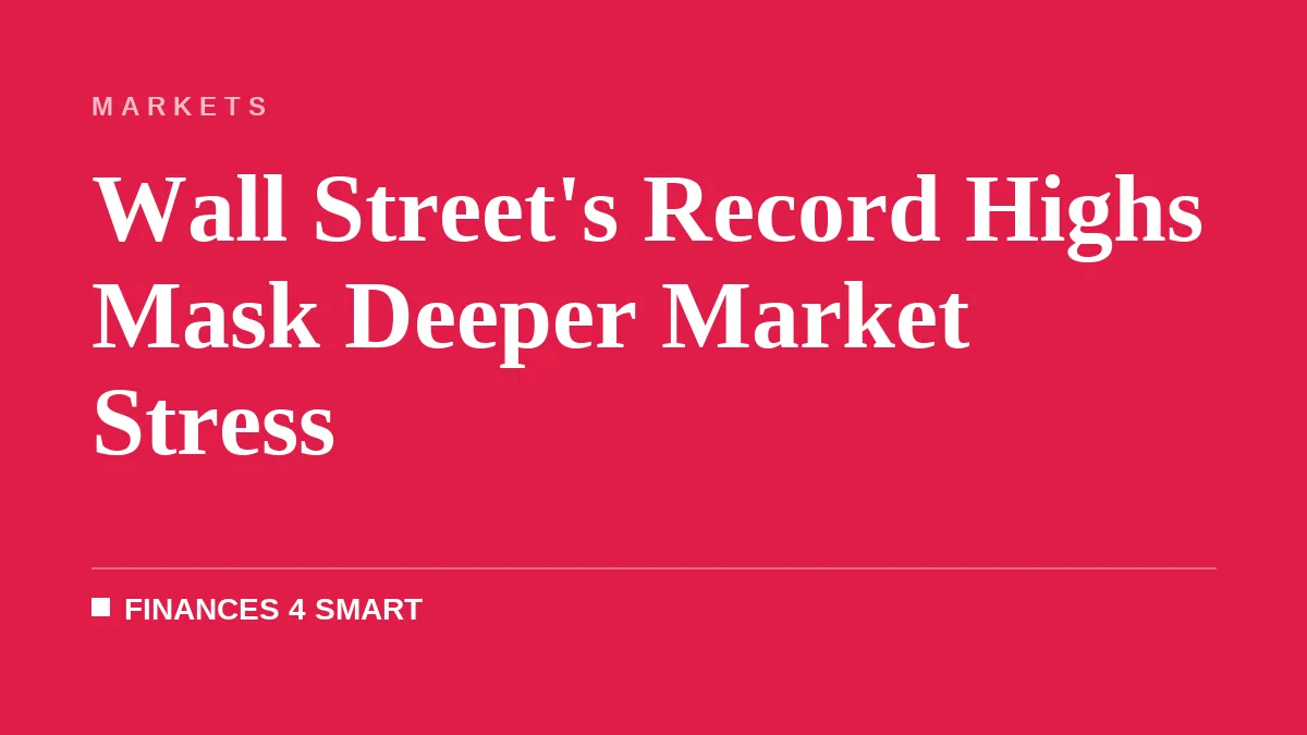 Wall Street's Record Highs Mask Deeper Market Stress