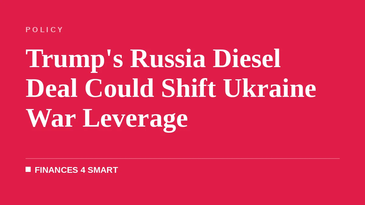 Trump's Russia Diesel Deal Could Shift Ukraine War Leverage
