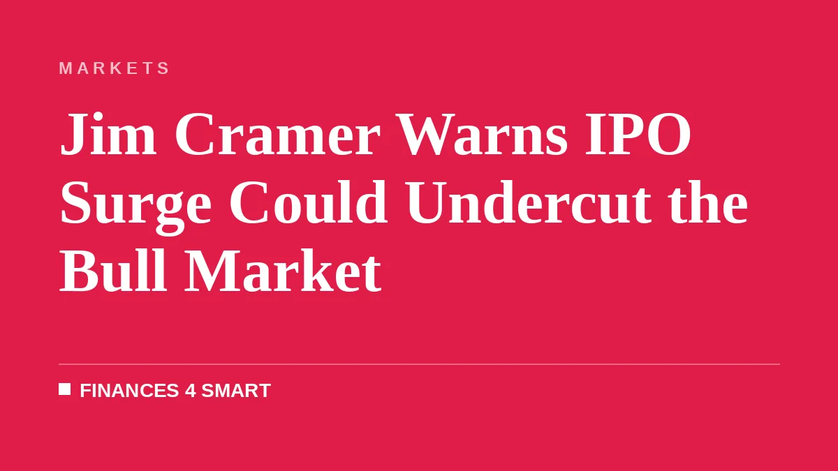 Jim Cramer Warns IPO Surge Could Undercut the Bull Market