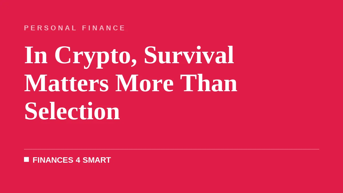 In Crypto, Survival Matters More Than Selection