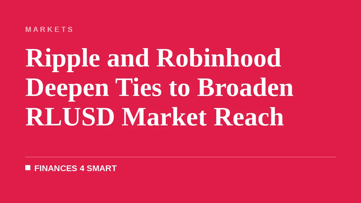 Ripple and Robinhood Deepen Ties to Broaden RLUSD Market Reach