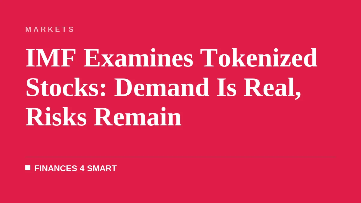 IMF Examines Tokenized Stocks: Demand Is Real, Risks Remain