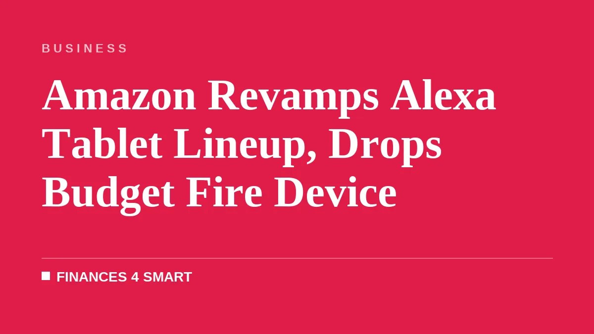 Amazon Revamps Alexa Tablet Lineup, Drops Budget Fire Device